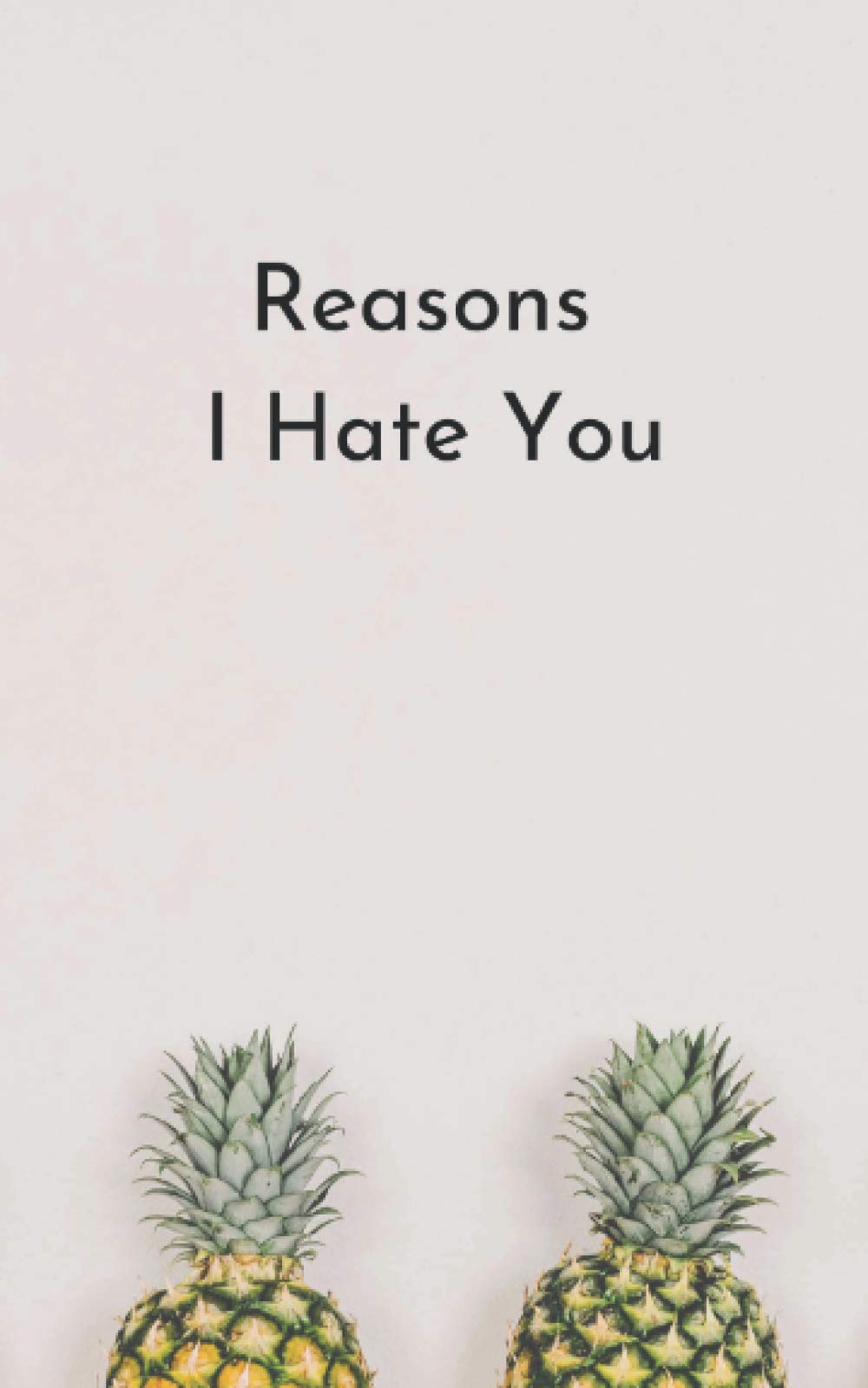 Reasons I Hate You: Notebook, 100 lined pages
