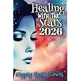 Healing With The Stars 2025 (Northern Hemisphere Version):: An Astrological Guide to Self-Discovery and Personal Transformation