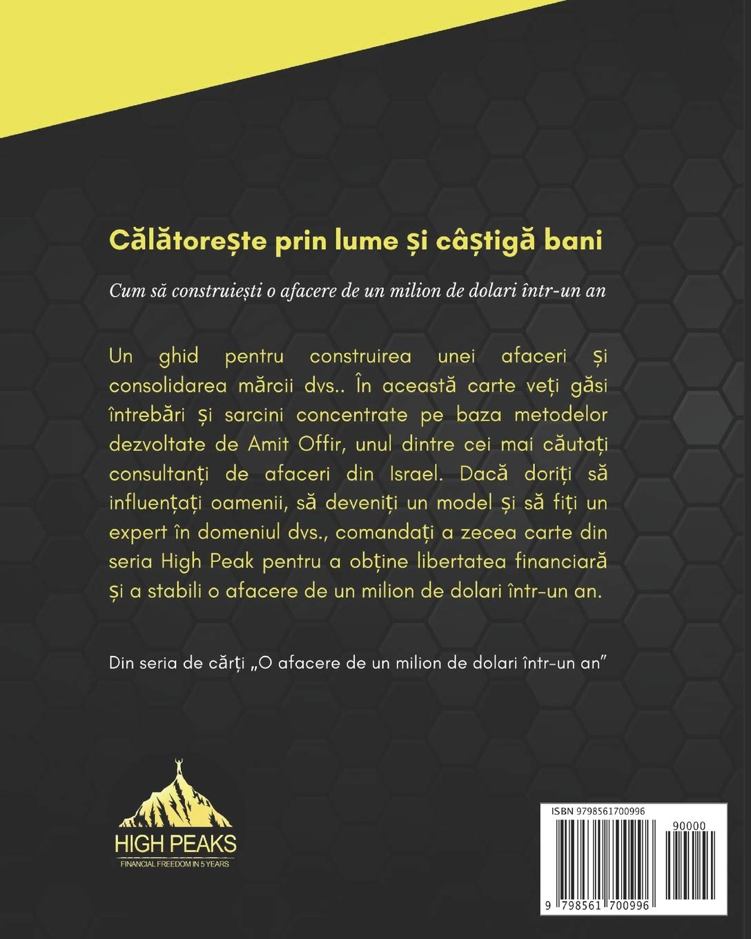 CÄƒlÄƒtoreÈ™te Prin Lume È™i CaÈ™tigÄƒ Bani Cum SÄƒ ConstruieÈ™ti O Afacere De Un Milion De Dolari Intr Un An Romanian Edition Peaks High Offir Amit 9798561700996 Amazon Com Books