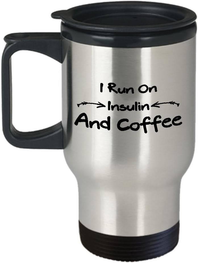 Diabetes Coffee Travel Mug Best Funny Unique Diabetic Tea Cup Perfect Idea For Men Women I run on insulin and coffee