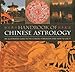 Handbook Of Chinese Astrology: An Illustrated Guide To the Chinese Horoscope and How to Use It by