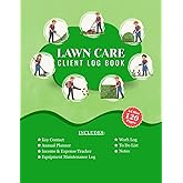 Lawn Care Client Log Book: Client Tracking, Scheduling, and Income Log for Lawn Care Services | 120 Pages | 8.5” x 11”