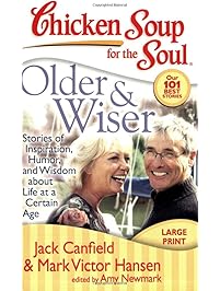 Chicken Soup for the Soul: Older & Wiser: Stories of Inspiration, Humor, and Wisdom about Life at a Certain Age
