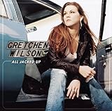 Gretchen Wilson Album: «All Jacked Up» (Front side)