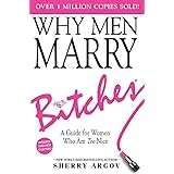 WHY MEN MARRY BITCHES: Expanded New Edition - A Guide for Women Who Are Too Nice