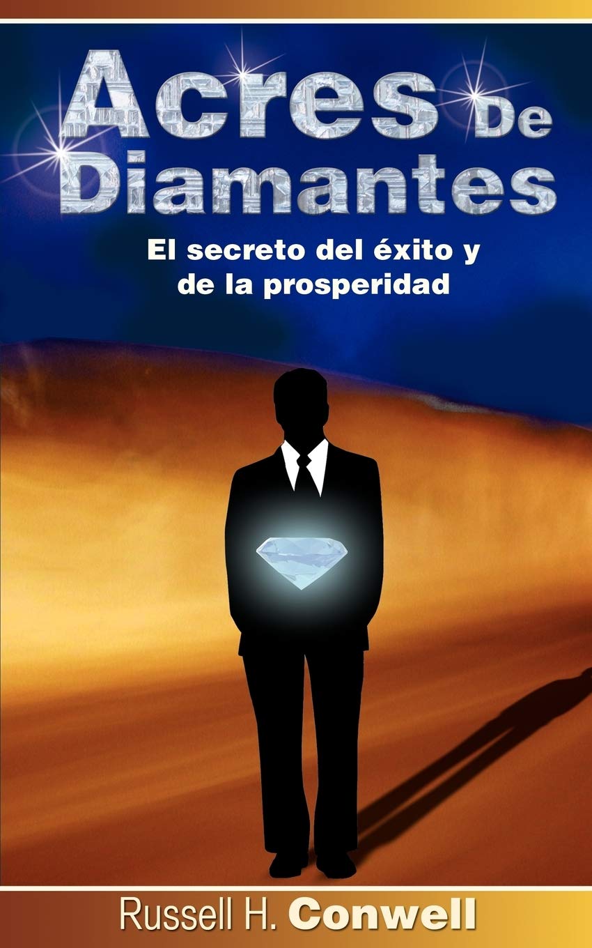 Amazon Com Acres De Diamantes El Secreto Del Exito Y De La Prosperidad Spanish Edition 9781607961987 Conwell Russell Herman Libros