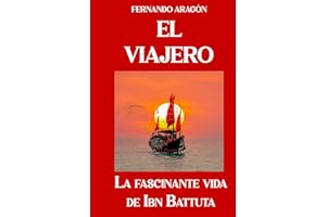 El viajero: La fascinante vida de Ibn Battuta (Spanish Edition)