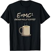 E=MC2 Funny Science Coffee Energy Milk Coffee Gift T-Shirt Small