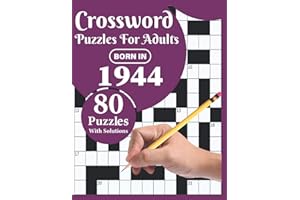 Crossword Puzzles For Adults: Born In 1944: Crossword Puzzle Book For All Word Games Fans Seniors And Adults With Large Print 80 Puzzles And Solutions Who Were Born In 1944 To Pass Your Lonely Time