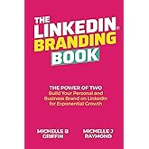 THE LINKEDIN BRANDING BOOK: The Power of Two: Build Your Personal and Business Brand on LinkedIn for Exponential Growth