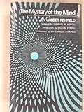 The Mystery of the Mind: A Critical Study of Consciousness and the Human Brain by Wilder Penfield (1975-11-21)