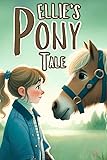 Ellie’s Pony Tale: Book Story for Young Horse