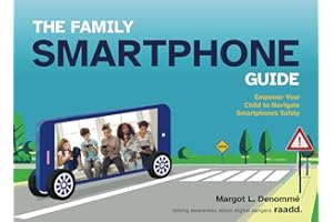 The Family Smartphone Guide: Empower Your Child to Navigate Smartphones Safely
