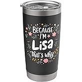 Women Because I'm Lisa That's Why Woman Stainless Steel Insulated Tumbler