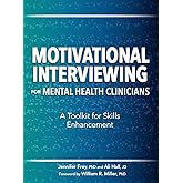 Motivational Interviewing for Mental Health Clinicians: A Toolkit for Skills Enhancement
