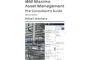 IBM Maximo Asset Management. The Consultant's Guide: Second Edition
