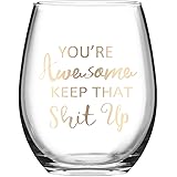 Wine Glass You're Awesome Keep That up Stemless Wine Glass for Women, Funny wine glass for Friends Girlfriend Coworker 15 Oz 