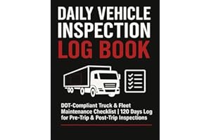 Daily Vehicle Inspection Logbook: DOT-Compliant Truck Driver & Fleet Safety Checklist | 120-Day Pre-Trip and Post-Trip Inspec