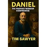 Daniel: The Prophet Without Compromise (Old Testament Bible Stories Retold)