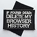 SpaceAuto If Found Dead: Delete My Browser History Funny Tactical Morale Badge Hook & Loop Patch 3.15