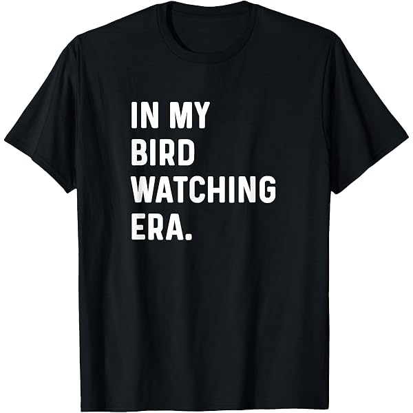Amazon.com: In My Bird Watching Era - Birding Birder Birds T-Shirt