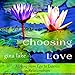 Choosing Love: Moving from Ego to Essence in Relationships