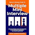 BeMo's Ultimate Guide to Multiple Mini Interview: How to Increase Your MMI Score by 27% without Memorizing any Sample Questions.