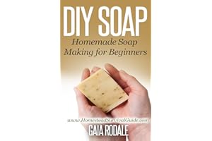 DIY Soap: Homemade Soap Making for Beginners (Sustainable Living & Homestead Survival Series)