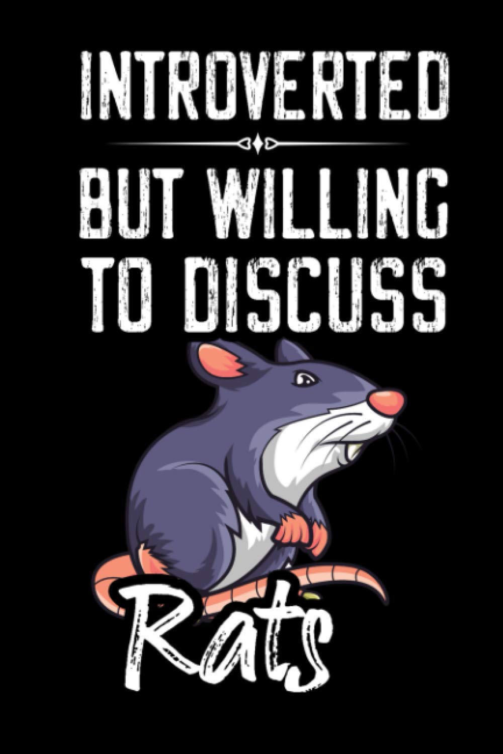 Introverted But Willing To Discuss Rats Journal: Funny Wide Ruled Notebook Gift For Rats Lovers - Perfect Notebook Gift For Rats Lover - 6 x 9 Inches - 110 Pages - Funny Rats Diary