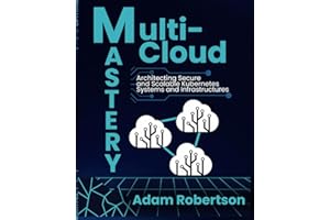 Multi-Cloud Mastery: Architecting Secure and Scalable Kubernetes Systems and Infrastructures.
