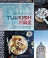 Turkish Fire: Street Food and Barbecue from the Wild Heart of Turkey