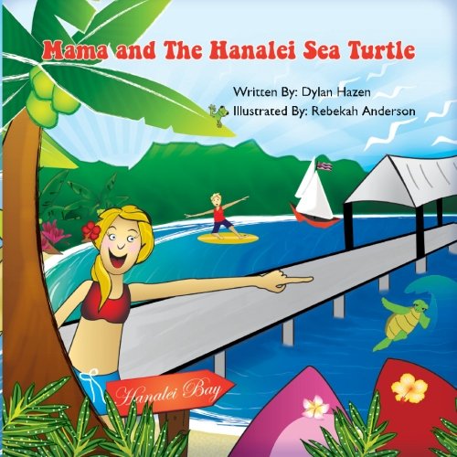 Mama and The Hanalei Sea Turtle: A Story from Kauai (Hazen Adventure Series) (Volume 1)