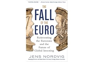 The Fall of the Euro: Reinventing the Eurozone and the Future of Global Investing