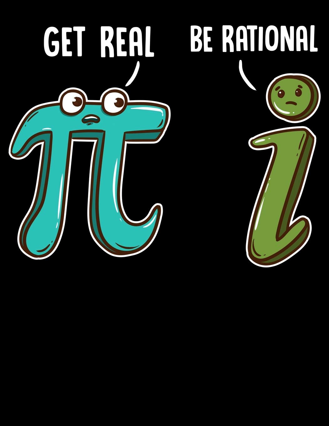 Ip be rational get real. Get real перевод. Math t shirt. Be rational be real. Math jokes be rational get real.