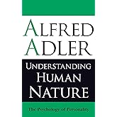 Understanding Human Nature: The Psychology of Personality