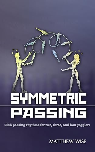 Download Symmetric Passing: Club passing rhythms for two, three, and four jugglers PDF
