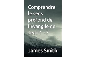 Comprendre le sens profond de l'Évangile de Jean 1 - 7