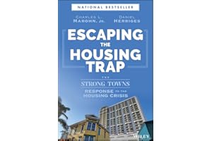 Escaping the Housing Trap: The Strong Towns Response to the Housing Crisis