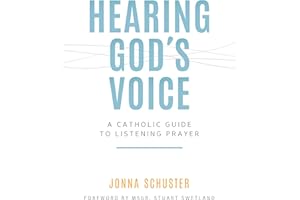 Hearing God's Voice: A Catholic Guide to Listening Prayer
