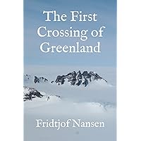 The First Crossing of Greenland: Nansen, Dr Fridtjof, Gepp B.A.