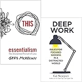 Essentialism: The Disciplined Pursuit of Less & Deep Work: Rules for Focused Success in a Distracted World 2 Books Collection