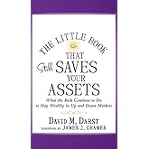 The Little Book that Still Saves Your Assets: What The Rich Continue to Do to Stay Wealthy in Up and Down Markets (Little Books. Big Profits)