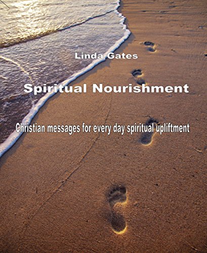 Spiritual Nourishment by Linda Gates: Christian Messages for every day spiritual upliftment