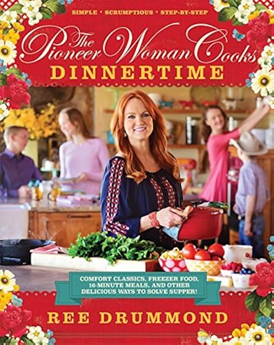 Download The Pioneer Woman Cooks: Dinnertime: Comfort Classics, Freezer Food, 16-Minute Meals, and Other Delicious Ways to Solve Supper! PDF