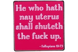 LATINDAY He Who Hath No Uterus Shall Shuteth The Fxxk Up Fallopians Enamel Pin Pro-Choice Reproductive Rights Badge Brooch Girl Power Pro-Feminism Lapel Pin Enamel Feminist Pin Brooch for Women Girls