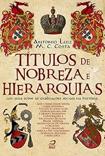 Livro Títulos de Nobreza e Hierarquias: um guia sobre as graduações sociais na história