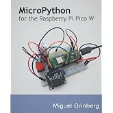 MicroPython for the Raspberry Pi Pico W: A gentle introduction to programming digital circuits with Python