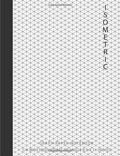 Isometric Graph Paper Notebook: 1/4 Inch Equilateral Triangle 8.5 x 11, Isometric Drawing 3D Triangular Paper, Between Parallel Lines Grid, Composition Technical Sketchbook, Tech Notebook
