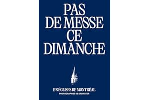Pas de messe ce dimanche: Églises de Montréal (Les)
