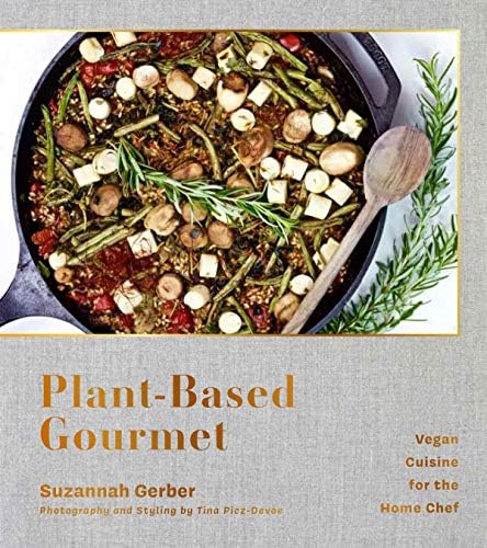 Plant-Based Gourmet: Vegan Cuisine for the Home Chef
